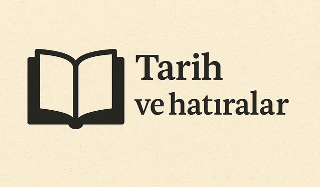 D) Tarih ve hatıralar